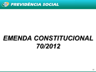 EMENDA CONSTITUCIONAL
        70/2012


                    17
 