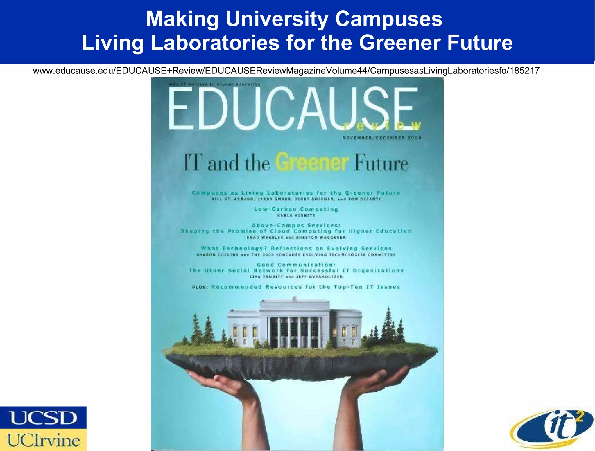Making University Campuses  Living Laboratories for the Greener Future www.educause.edu/EDUCAUSE+Review/EDUCAUSEReviewMagazineVolume44/CampusesasLivingLaboratoriesfo/185217 