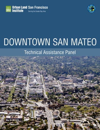 Technical Assistance Panel
May 19–20, 2015
DOWNTOWN SAN MATEO
 