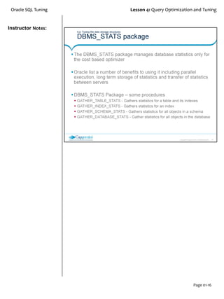 Instructor Notes:
Oracle SQL Tuning Lesson 4: Query Optimization and Tuning
Page 01-16
 