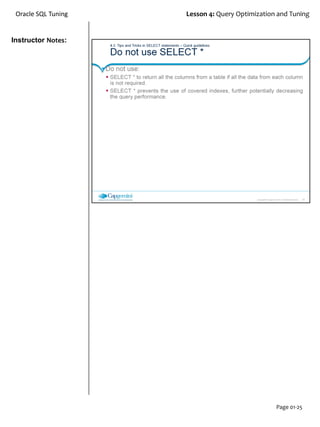 Instructor Notes:
Oracle SQL Tuning Lesson 4: Query Optimization and Tuning
Page 01-25
 