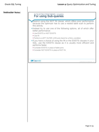 Instructor Notes:
Oracle SQL Tuning Lesson 4: Query Optimization and Tuning
Page 01-35
 