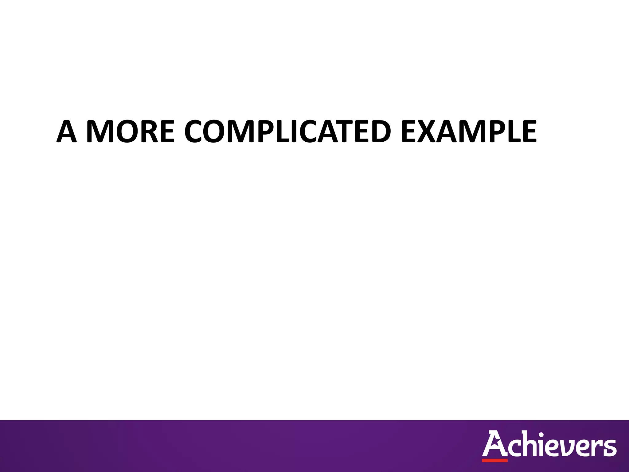 A MORE COMPLICATED EXAMPLE
 