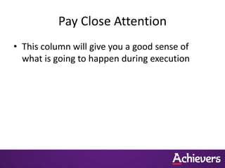 Pay Close Attention
• This column will give you a good sense of
what is going to happen during execution
 