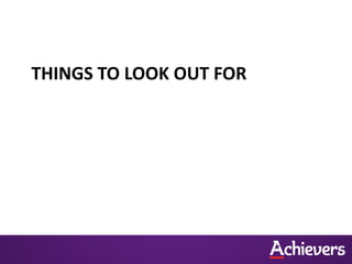 THINGS TO LOOK OUT FOR
 