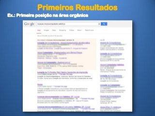 Primeiros Resultados
Ex.: Primeira posição na área orgânica
 