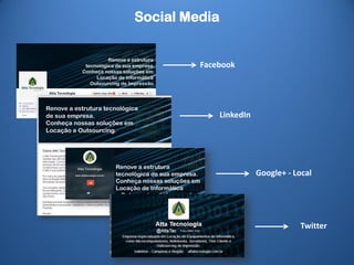 Web Site + Blog
• Criação de Blog com
foco em geração de
conteúdo relevante
ao nosso target e
base de clientes,
como novidades
relacionadas ao
mercado de
tecnologia e sobre a
nossa empresa.
 