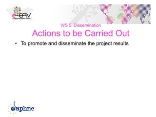 WS 5: Dissemination
Actions to be Carried Out
• To promote and disseminate the project results
51
 