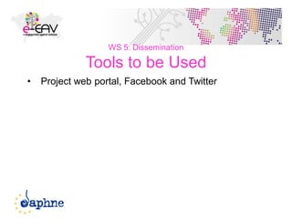 53
WS 5: Dissemination
Tools to be Used
• Project web portal, Facebook and Twitter
 
