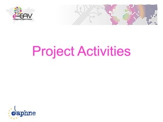 Project Activities
8
 