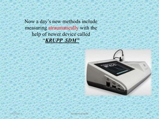 1/7/2018 Attached gingiva 44
Now a day’s new methods include
measuring atraumatically with the
help of newer device called
“KRUPP SDM”
 