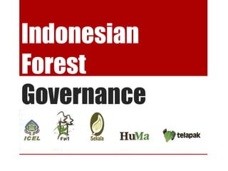 Indonesian
Forest
Governance
 