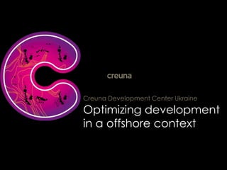 CreunaDevelopment Center Ukraine Optimizing development in a offshore context 