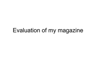 Evaluation of my magazine
 