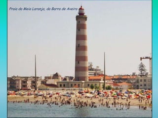 Praia da Meia Laranja, da Barra de Aveiro
 