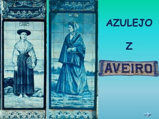 AZULEJO

  Z
 