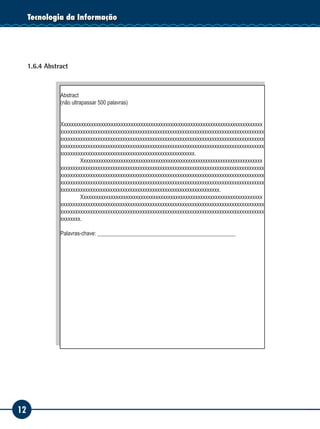 12
Tecnologia da Informação
1.6.4 Abstract
Abstract
(não ultrapassar 500 palavras)
Xxxxxxxxxxxxxxxxxxxxxxxxxxxxxxxxxxxxxxxxxxxxxxxxxxxxxxxxxxxxxxxxxxxxxxxxxxxxxxxxx
xxxxxxxxxxxxxxxxxxxxxxxxxxxxxxxxxxxxxxxxxxxxxxxxxxxxxxxxxxxxxxxxxxxxxxxxxxxxxxxxxx
xxxxxxxxxxxxxxxxxxxxxxxxxxxxxxxxxxxxxxxxxxxxxxxxxxxxxxxxxxxxxxxxxxxxxxxxxxxxxxxxxx
xxxxxxxxxxxxxxxxxxxxxxxxxxxxxxxxxxxxxxxxxxxxxxxxxxxxxxxxxxxxxxxxxxxxxxxxxxxxxxxxxx
xxxxxxxxxxxxxxxxxxxxxxxxxxxxxxxxxxxxxxxxxxxxxxxxxxxxxx.
	 Xxxxxxxxxxxxxxxxxxxxxxxxxxxxxxxxxxxxxxxxxxxxxxxxxxxxxxxxxxxxxxxxxxxxxxxxx
xxxxxxxxxxxxxxxxxxxxxxxxxxxxxxxxxxxxxxxxxxxxxxxxxxxxxxxxxxxxxxxxxxxxxxxxxxxxxxxxxx
xxxxxxxxxxxxxxxxxxxxxxxxxxxxxxxxxxxxxxxxxxxxxxxxxxxxxxxxxxxxxxxxxxxxxxxxxxxxxxxxxx
xxxxxxxxxxxxxxxxxxxxxxxxxxxxxxxxxxxxxxxxxxxxxxxxxxxxxxxxxxxxxxxxxxxxxxxxxxxxxxxxxx
xxxxxxxxxxxxxxxxxxxxxxxxxxxxxxxxxxxxxxxxxxxxxxxxxxxxxxxxxxxxxxxx.
	 Xxxxxxxxxxxxxxxxxxxxxxxxxxxxxxxxxxxxxxxxxxxxxxxxxxxxxxxxxxxxxxxxxxxxxxxxx
xxxxxxxxxxxxxxxxxxxxxxxxxxxxxxxxxxxxxxxxxxxxxxxxxxxxxxxxxxxxxxxxxxxxxxxxxxxxxxxxxx
xxxxxxxxxxxxxxxxxxxxxxxxxxxxxxxxxxxxxxxxxxxxxxxxxxxxxxxxxxxxxxxxxxxxxxxxxxxxxxxxxx
xxxxxxxx.
Palavras-chave: __________________________________________________
 