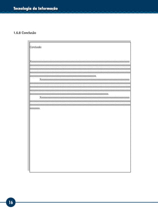 16
Tecnologia da Informação
1.6.8 Conclusão
Conclusão
Xxxxxxxxxxxxxxxxxxxxxxxxxxxxxxxxxxxxxxxxxxxxxxxxxxxxxxxxxxxxxxxxxxxxxxxxxxxxxxxxx
xxxxxxxxxxxxxxxxxxxxxxxxxxxxxxxxxxxxxxxxxxxxxxxxxxxxxxxxxxxxxxxxxxxxxxxxxxxxxxxxxx
xxxxxxxxxxxxxxxxxxxxxxxxxxxxxxxxxxxxxxxxxxxxxxxxxxxxxxxxxxxxxxxxxxxxxxxxxxxxxxxxxx
xxxxxxxxxxxxxxxxxxxxxxxxxxxxxxxxxxxxxxxxxxxxxxxxxxxxxxxxxxxxxxxxxxxxxxxxxxxxxxxxxx
xxxxxxxxxxxxxxxxxxxxxxxxxxxxxxxxxxxxxxxxxxxxxxxxxxxxxx.
	 Xxxxxxxxxxxxxxxxxxxxxxxxxxxxxxxxxxxxxxxxxxxxxxxxxxxxxxxxxxxxxxxxxxxxxxxxx
xxxxxxxxxxxxxxxxxxxxxxxxxxxxxxxxxxxxxxxxxxxxxxxxxxxxxxxxxxxxxxxxxxxxxxxxxxxxxxxxxx
xxxxxxxxxxxxxxxxxxxxxxxxxxxxxxxxxxxxxxxxxxxxxxxxxxxxxxxxxxxxxxxxxxxxxxxxxxxxxxxxxx
xxxxxxxxxxxxxxxxxxxxxxxxxxxxxxxxxxxxxxxxxxxxxxxxxxxxxxxxxxxxxxxxxxxxxxxxxxxxxxxxxx
xxxxxxxxxxxxxxxxxxxxxxxxxxxxxxxxxxxxxxxxxxxxxxxxxxxxxxxxxxxxxxxx.
	 Xxxxxxxxxxxxxxxxxxxxxxxxxxxxxxxxxxxxxxxxxxxxxxxxxxxxxxxxxxxxxxxxxxxxxxxxx
xxxxxxxxxxxxxxxxxxxxxxxxxxxxxxxxxxxxxxxxxxxxxxxxxxxxxxxxxxxxxxxxxxxxxxxxxxxxxxxxxx
xxxxxxxxxxxxxxxxxxxxxxxxxxxxxxxxxxxxxxxxxxxxxxxxxxxxxxxxxxxxxxxxxxxxxxxxxxxxxxxxxx
xxxxxxxx.
 