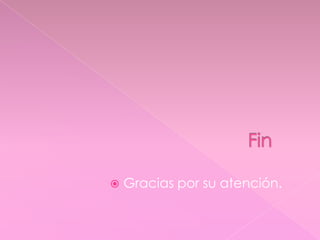  Gracias por su atención.