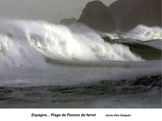 Espagne... Plage de Ponzos de ferrol photo Kiko Delgado
 