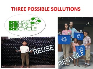 THREE POSSIBLE SOLLUTIONS
 