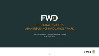FWD Life Insurance Company (Bermuda) Limited
22 AUGUST 2016
1
 