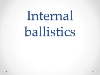 Internal
ballistics
 