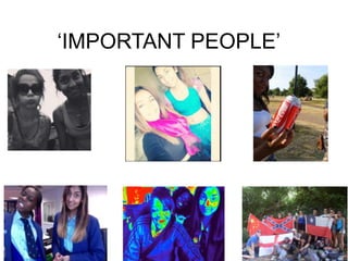‘IMPORTANT PEOPLE’
 