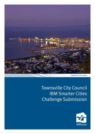 ibm smarter cities challenge – townsville city council submission >> page 1
Townsville City Council
IBM Smarter Cities
Challenge Submission
 