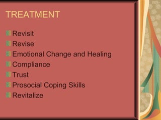 TREATMENT Revisit Revise Emotional Change and Healing Compliance Trust Prosocial Coping Skills Revitalize 