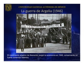 La guerra de Argelia (1946)




El movimiento argelino de liberación, exigió la autonomía en 1946, conservando un
fuerte contenido Islámico.
 