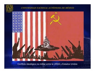 Conflicto ideológico no militar entre la URSS y Estados Unidos
 