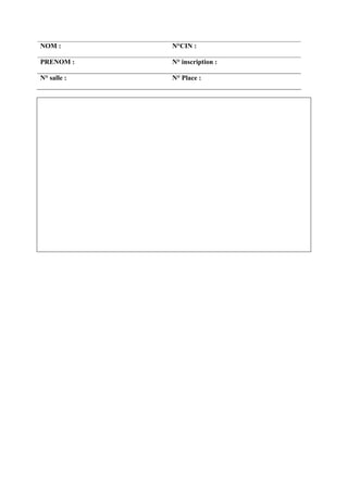 NOM : N°CIN :
PRENOM : N° inscription :
N° salle : N° Place :
 