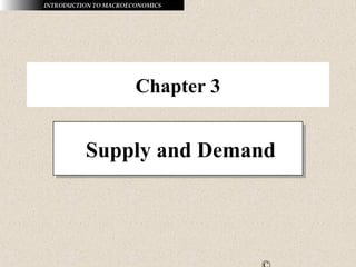 Chapter 3


Supply and Demand
Supply and Demand
 