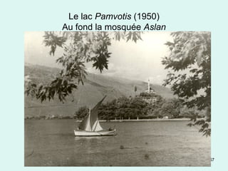 67
Le lac Pamvotis (1950)
Au fond la mosquée Aslan
 