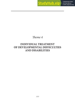 313
heme 4
INDIVIDUAL TREATMENT
OF DEVELOPMENTAL DIFFICULTIES
AND DISABILITIES
 