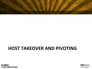 HOST	
  TAKEOVER	
  AND	
  PIVOTING	
  
 