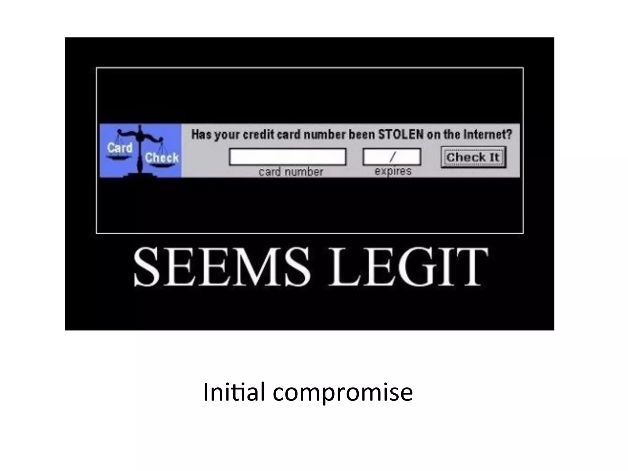 IniJal	
  compromise	
  
 