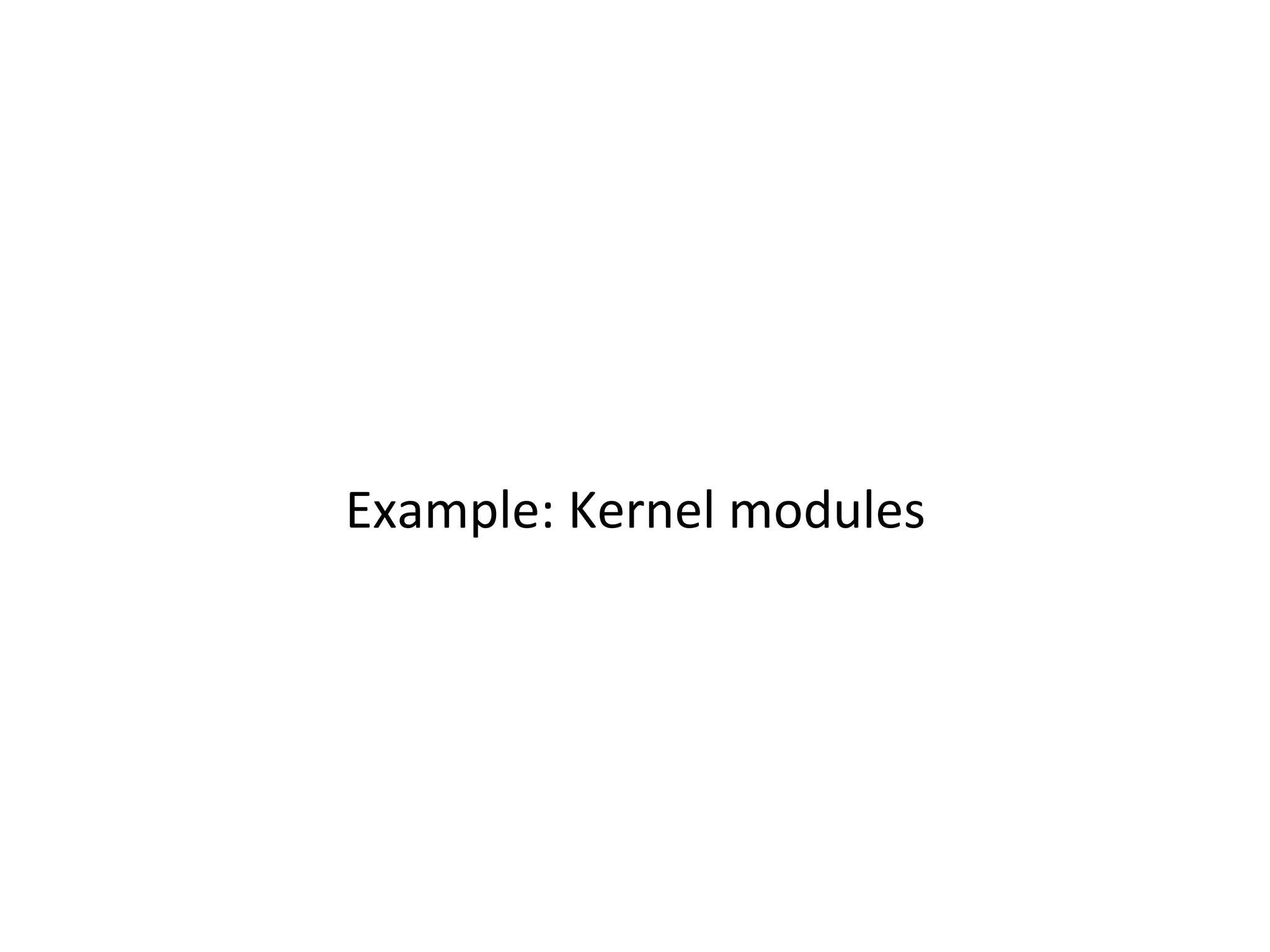 Goal:	
  Detect	
  a	
  malicious	
  kernel	
  module	
  loading	
  
on	
  an	
  endpoint	
  	
  
	
  
– We	
  thought	
  kernel	
  modules	
  loading	
  would	
  be	
  
fairly	
  rare	
  aXer	
  boot	
  and	
  we	
  could	
  alert	
  oﬀ	
  that	
  
alone.	
  We	
  were	
  wildly	
  wrong.	
  	
  
– WhitelisJng/blacklisJng	
  kernel	
  module	
  names	
  
wouldn’t	
  be	
  eﬀecJve	
  
– Instead,	
  analyze	
  a	
  kernel	
  module	
  being	
  loaded	
  for	
  
organizaJonal	
  uniqueness	
  	
  
	
  
 