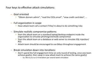  
	
  
The	
  project	
  output	
  should	
  be	
  a>ack	
  chains	
  showing	
  
how	
  a"ack	
  team	
  went	
  from	
  A-­‐>B-­‐>C	
  to	
  achieve	
  
goals,	
  what	
  steps	
  they	
  took	
  and	
  why	
  	
  
 