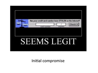 IniJal	
  compromise	
  
 