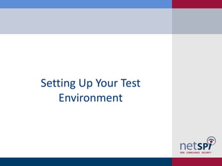Setting Up Your Test
Environment
 