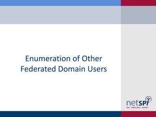 Enumeration of Other
Federated Domain Users
 