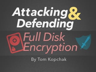 Attacking and Defending Full Disk Encryption