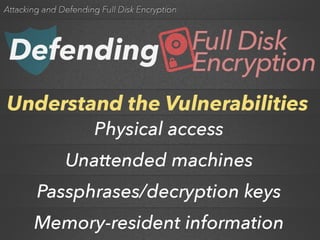 Attacking and Defending Full Disk Encryption