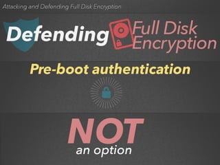 Attacking and Defending Full Disk Encryption
