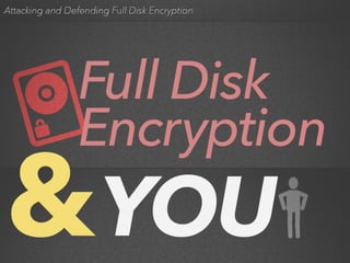 Attacking and Defending Full Disk Encryption