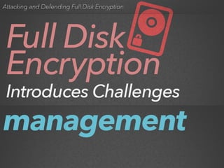 Attacking and Defending Full Disk Encryption