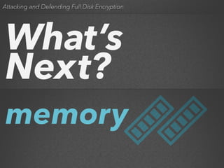 Attacking and Defending Full Disk Encryption