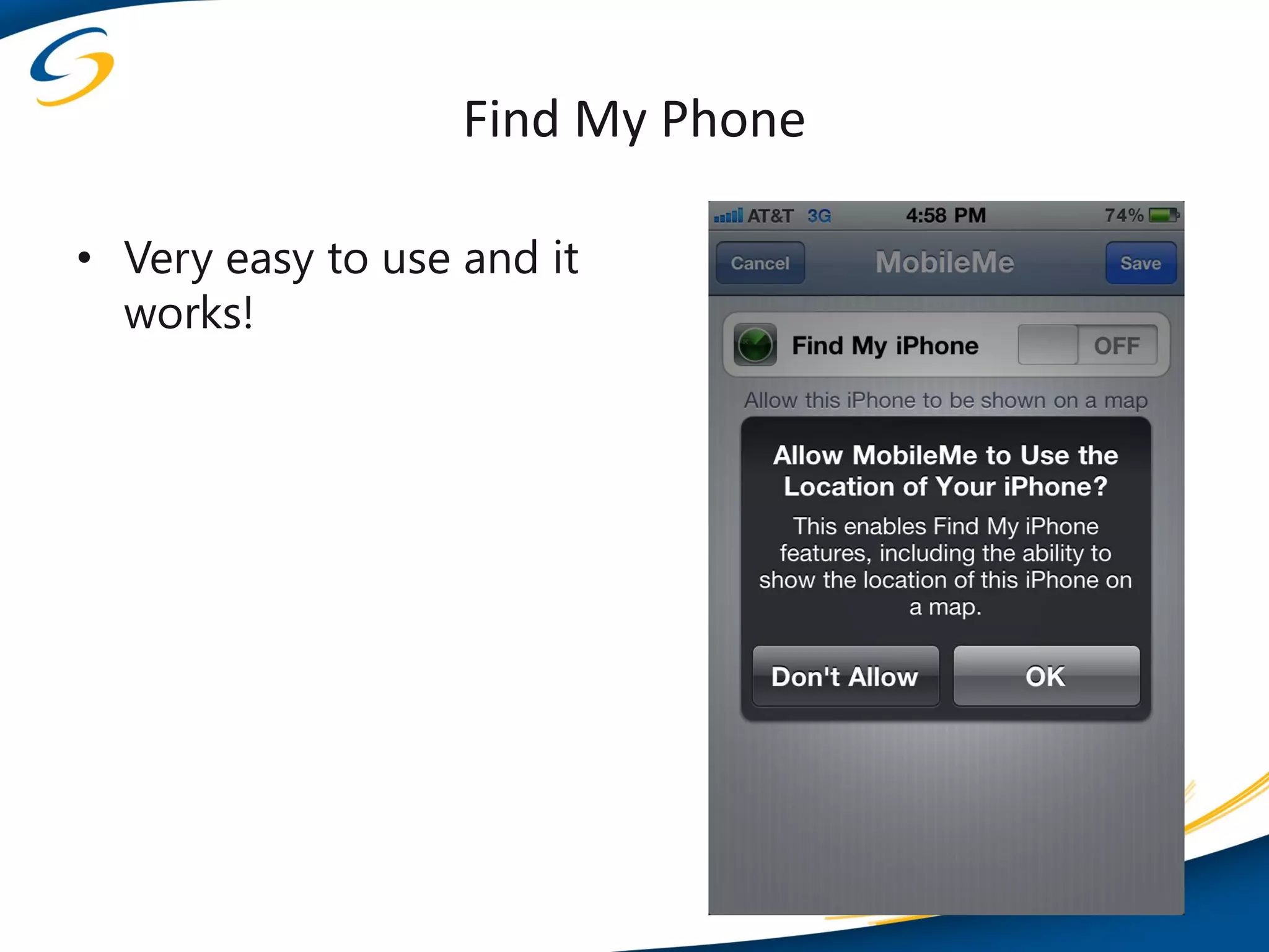 Find My Phone

• Very easy to use and it
  works!
 